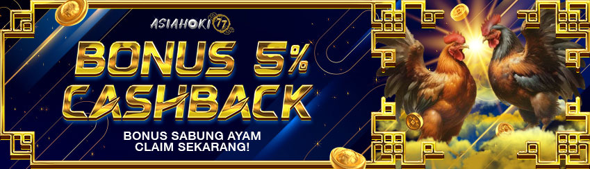 BONUS CASHBACK SABUNG AYAM 5%